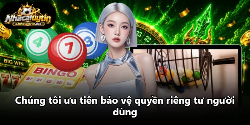 Chúng tôi ưu tiên bảo vệ quyền riêng tư người dùng Chúng tôi ưu tiên bảo vệ quyền riêng tư người dùng