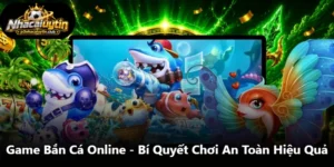 Game Bắn Cá Online - Bí Quyết Chơi An Toàn Hiệu Quả