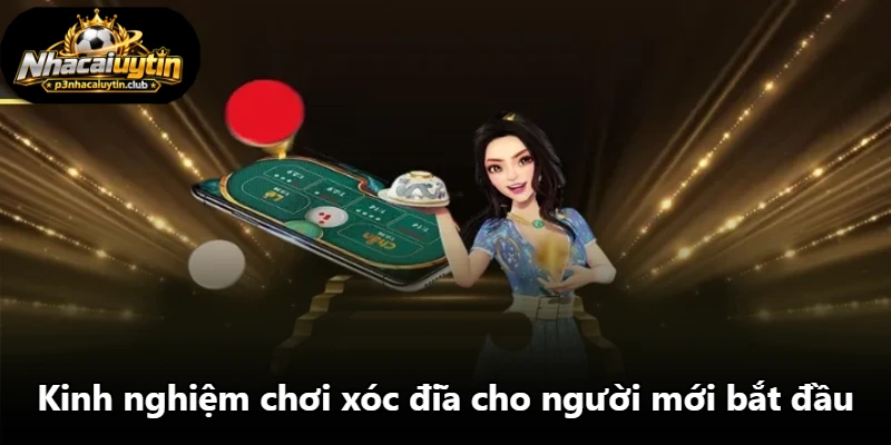 Kinh nghiệm chơi xóc đĩa cho người mới bắt đầu