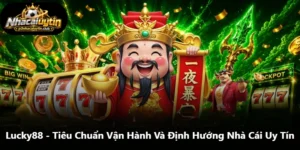 Lucky88 - Tiêu Chuẩn Vận Hành Và Định Hướng Nhà Cái Uy Tín