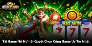 Tải Game Nổ Hũ - Bí Quyết Chọn Cổng Game Uy Tín Nhất